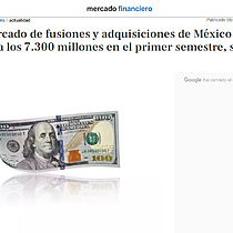 El mercado de fusiones y adquisiciones de Mxico supera los 7.300 millones en el primer semestre, segn TTR